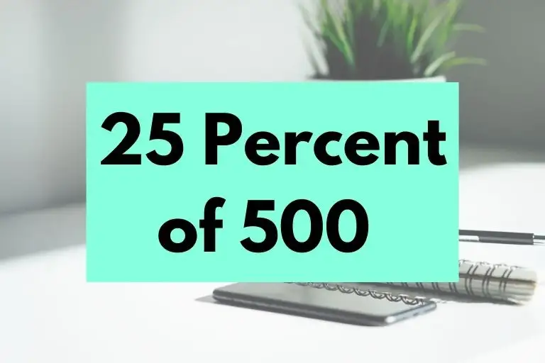 What is 25 percent of 500?
