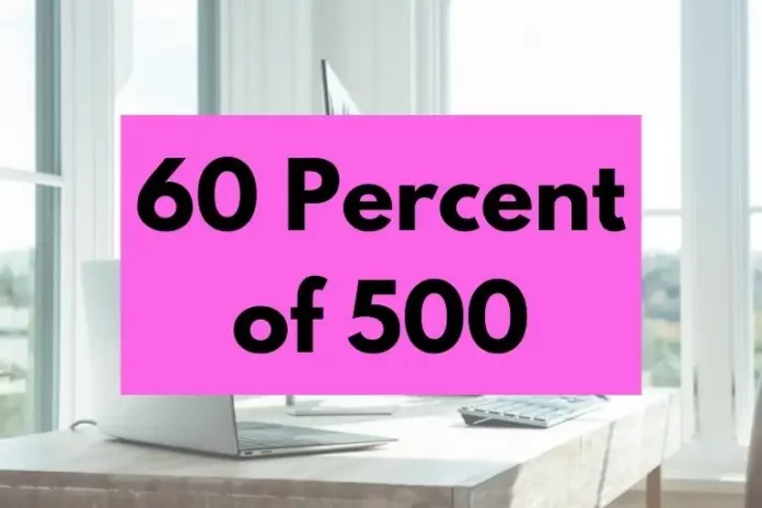 What is 500 percent of 60?